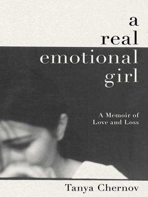 cover image of A Real Emotional Girl: a Memoir of Love and Loss